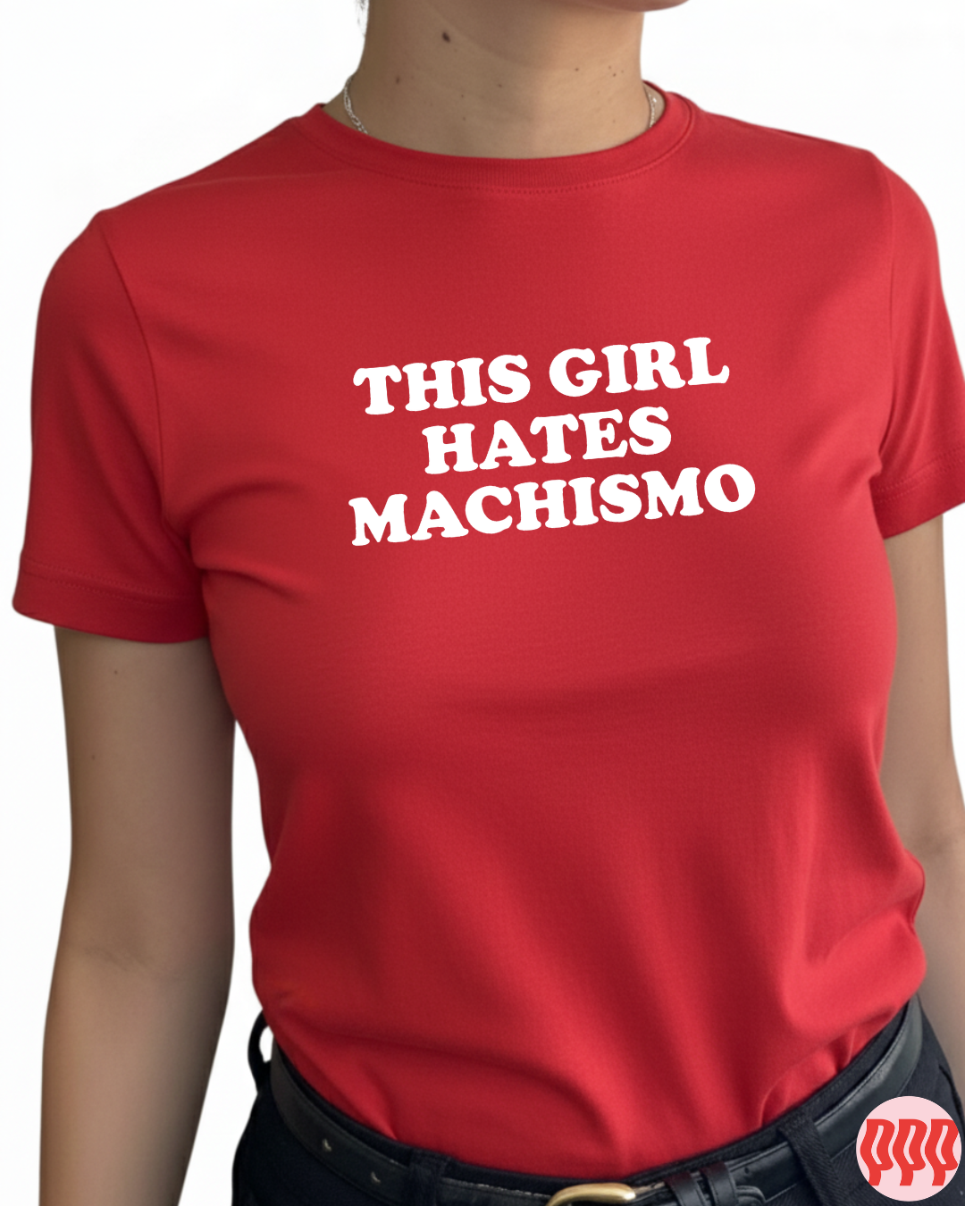 THIS GIRL HATES MACHISMO