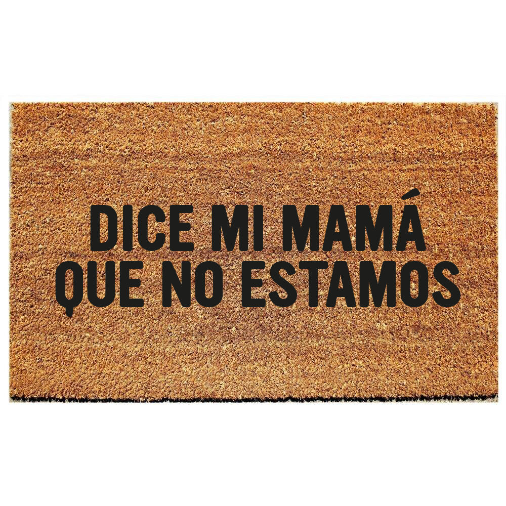 dice mi mama , que no estamos / mifelpa limpaipies