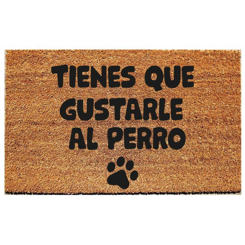 tienes que gustarle al perro