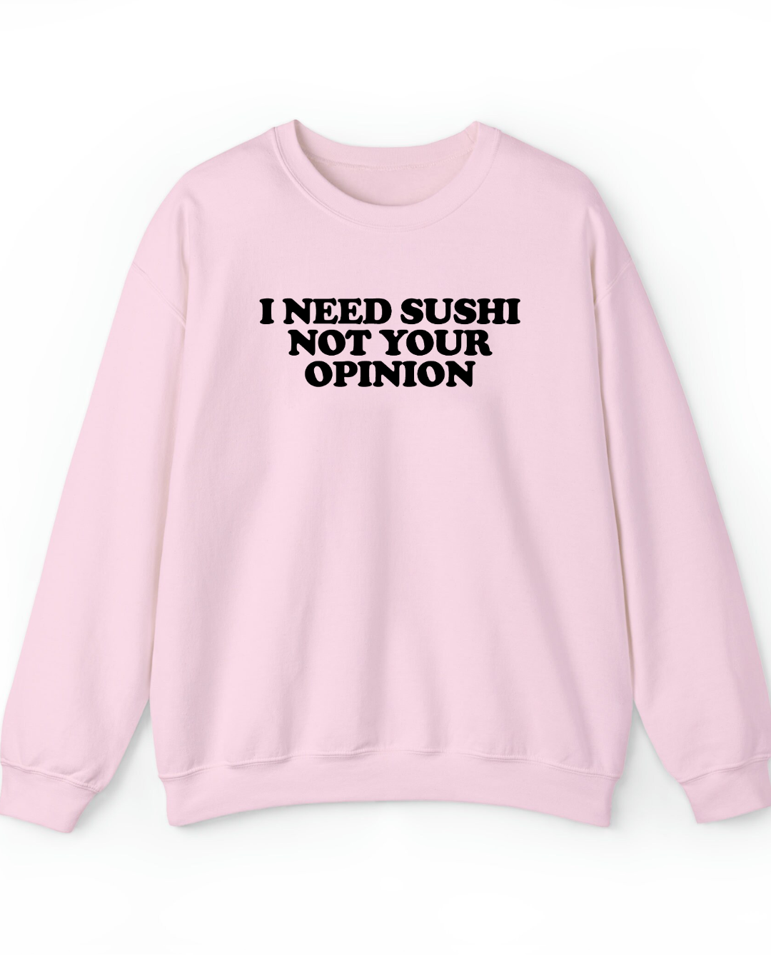 I need sushi not your opinion (Editable)