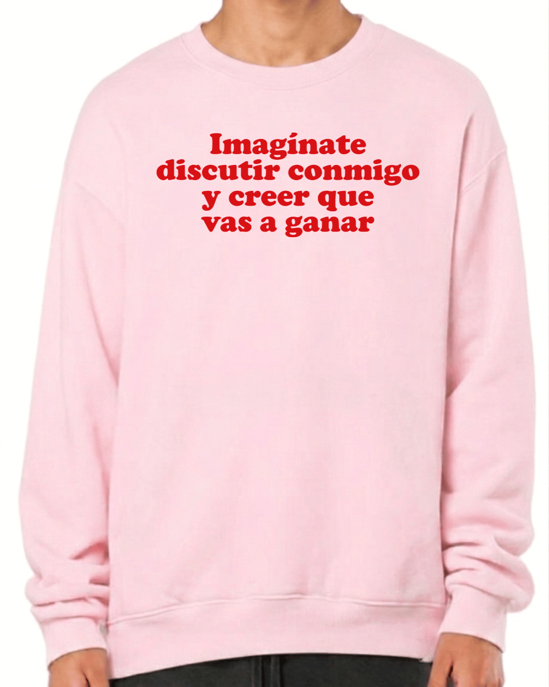 Imaginate discutir conmigo y creer que vas a ganar