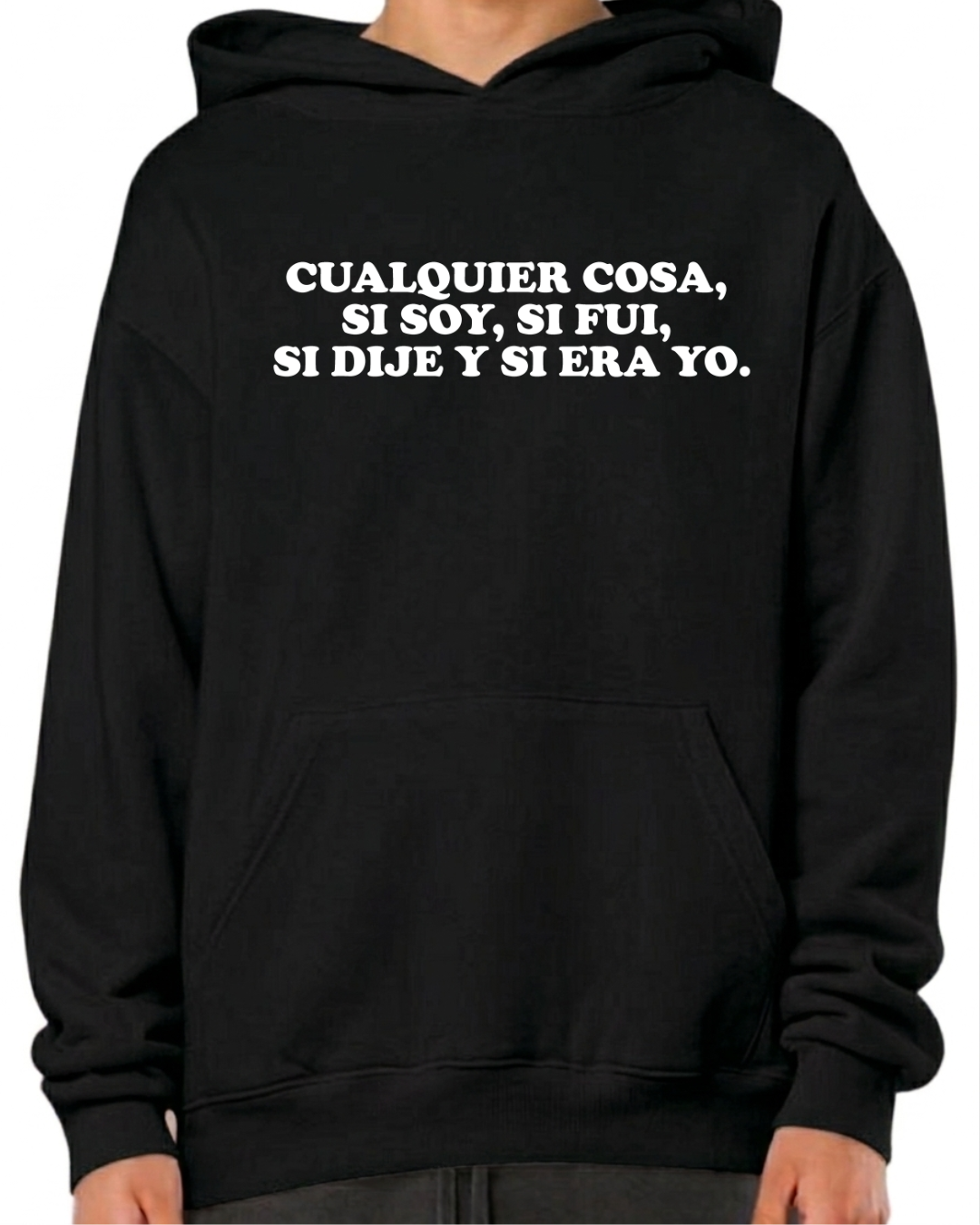 Cualquier cosa ,  Si soy, Si fui,  Si dije y si era yo