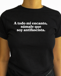 A todo mi encanto súmale , que soy antifascista