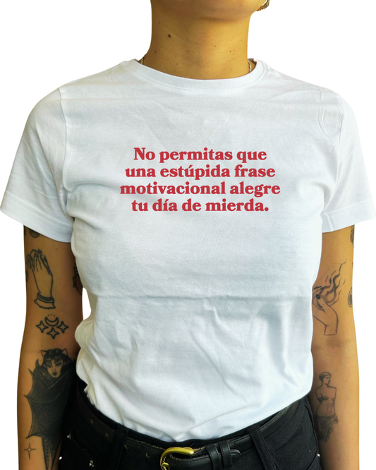 No permitas que una estúpida frase motivacional alegre tu día de mierda.