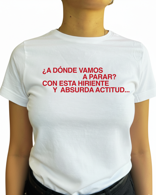 A donde vamos a parar con esta hiriente y absurda actitud