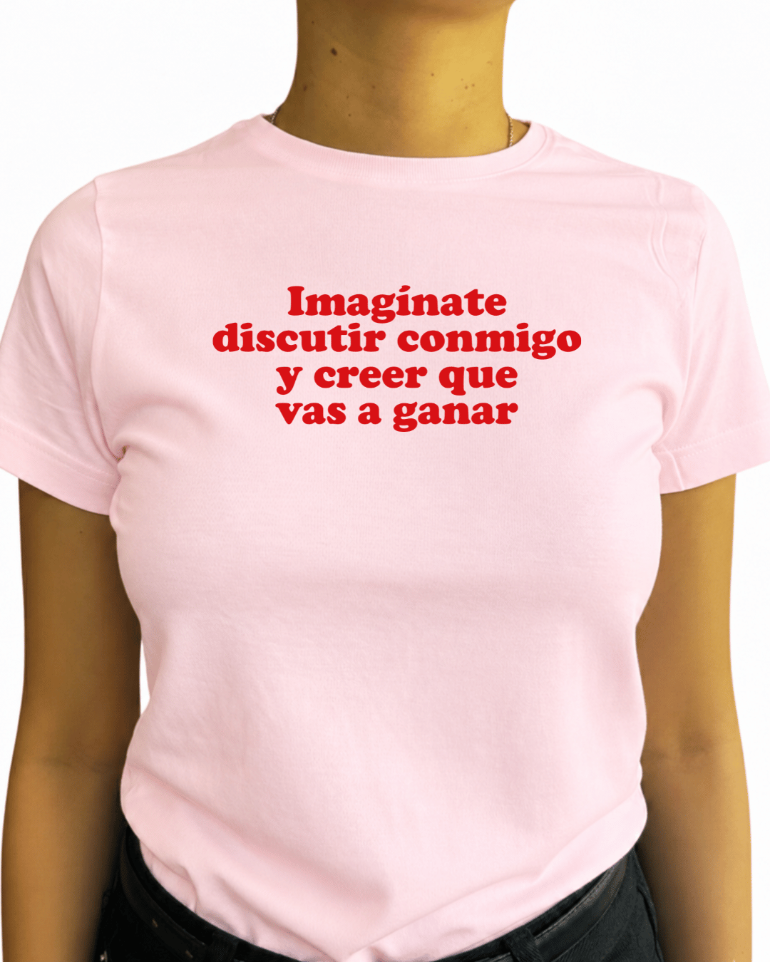 Imaginate discutir conmigo y creer que vas a ganar