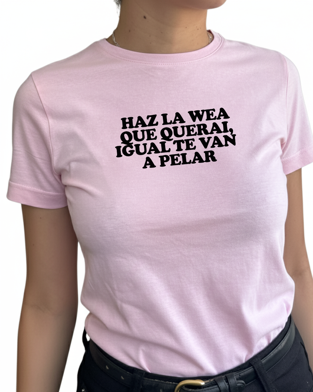 Haz la wea que querai , igual te van a pelar