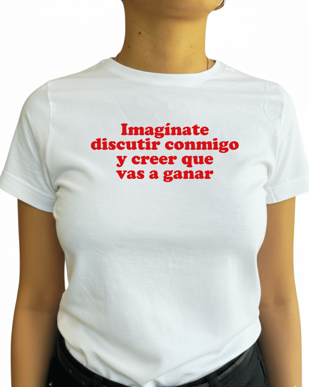 Imaginate discutir conmigo y creer que vas a ganar