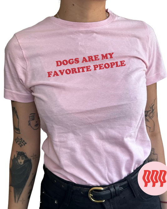 DOGS ARE MY FAVORITE PEOPLE