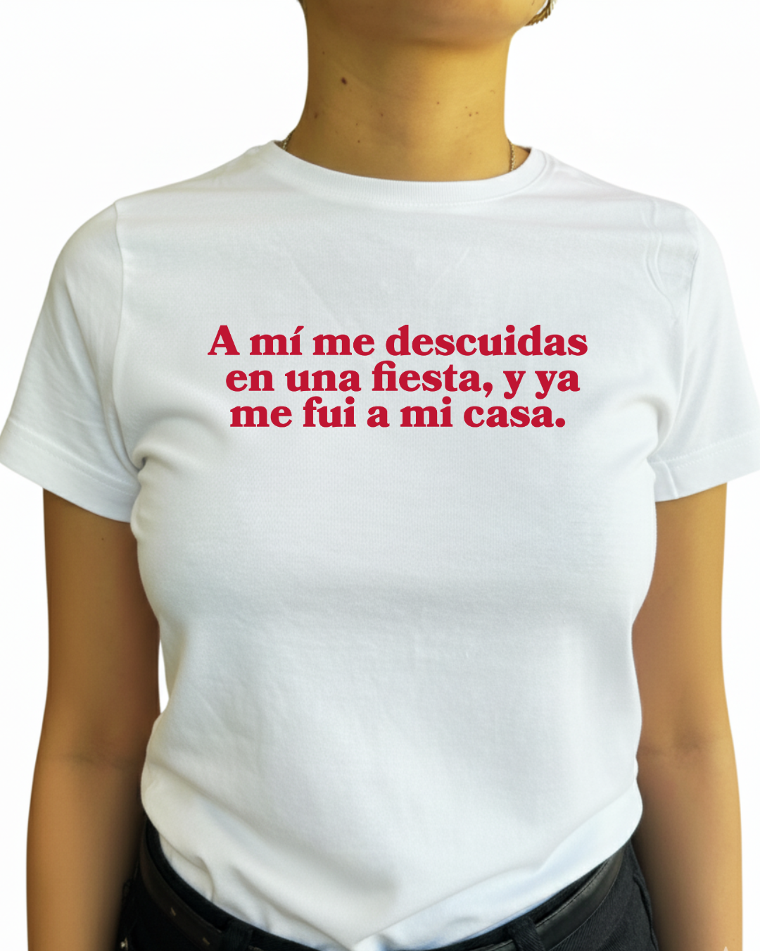 A mí me descuidas  en una fiesta, y ya  me fui a mi casa.