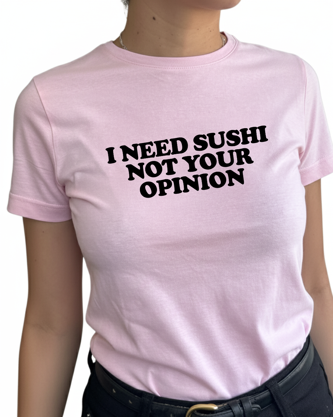I need sushi not your opinion (Editable)