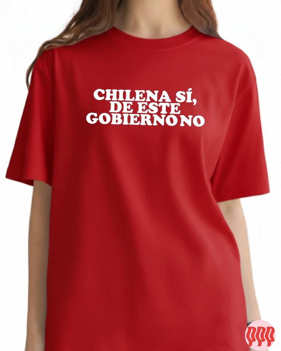Chilena si, de este gobierno no