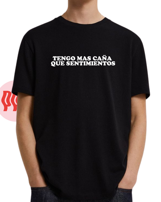 TENGO MAS CAÑA  QUE SENTIMIENTOS