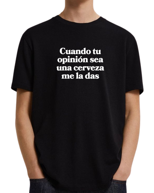 Cuando tu opinion sea una cerveza me la das (Editable)