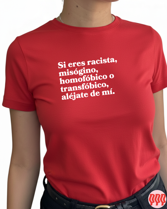Si eres racista, misógino, homofóbico o transfóbico, aléjate de mí.