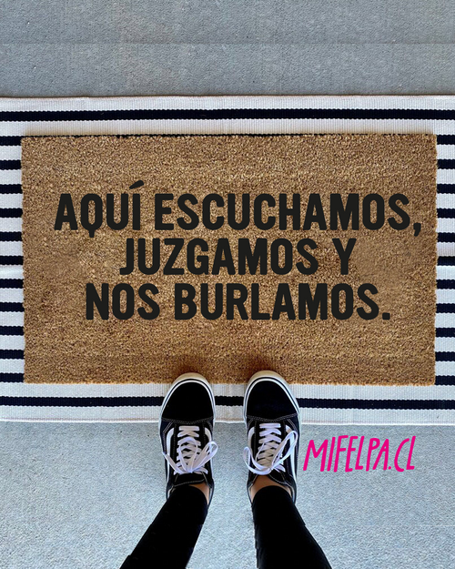 AQUI ESCUCHAMOS,  JUZGAMOS  Y NOS BURLAMOS.