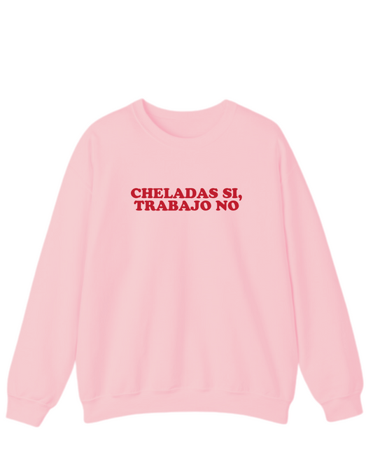 CHELADAS SI TRABAJO NO