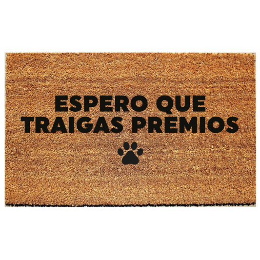 ESPERO QUE TRAIGAS PREMIOS PERRO